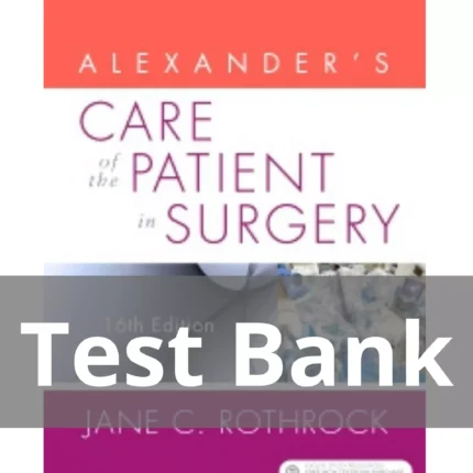 Alexander's Care of the Patient in Surgery 16th Edition by Jane C. Rothrock Test Bank