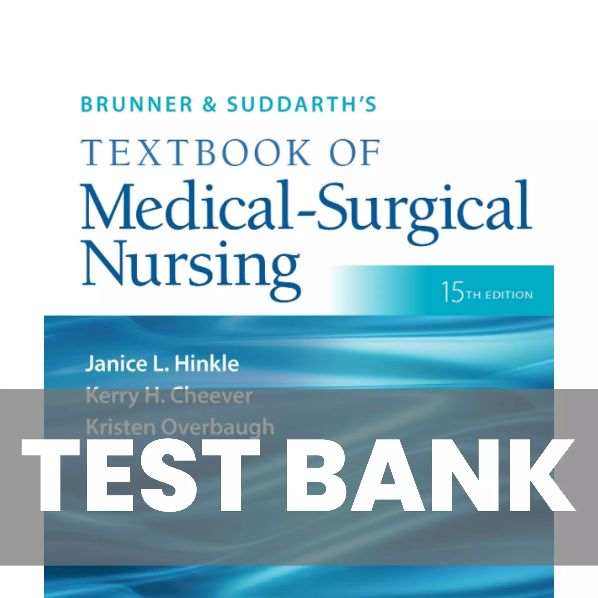 Brunner and Suddarths Textbook of Medical-Surgical Nursing 15th Edition Hinkle Test Bank Brunner and Suddarths Textbook of Medical-Surgical Nursing 15th Edition Hinkle Test Bank
