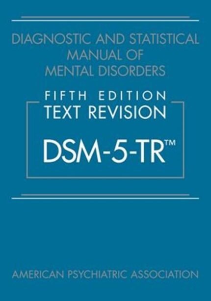 Diagnostic and Statistical Manual of Mental Disorders, Text Revision Dsm-5-tr