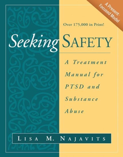 Seeking safety A treatment Manual for PTSD and Substance Abuse
